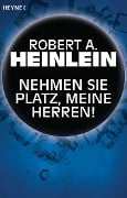 Nehmen Sie Platz, meine Herren! - Robert A. Heinlein