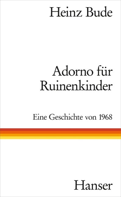 Adorno für Ruinenkinder - Heinz Bude