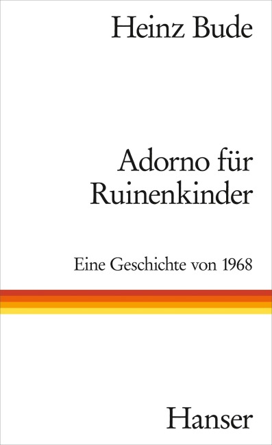 Adorno für Ruinenkinder - Heinz Bude