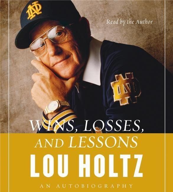 Wins, Losses, and Lessons - Lou Holtz