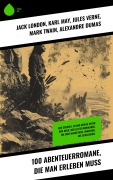 Cover-Bild zum Titel '100 Abenteuerromane, die man erleben muss' von 'Jack London, Daniel Defoe, Robert Louis Stevenson, Walter Scott, Max Brand'