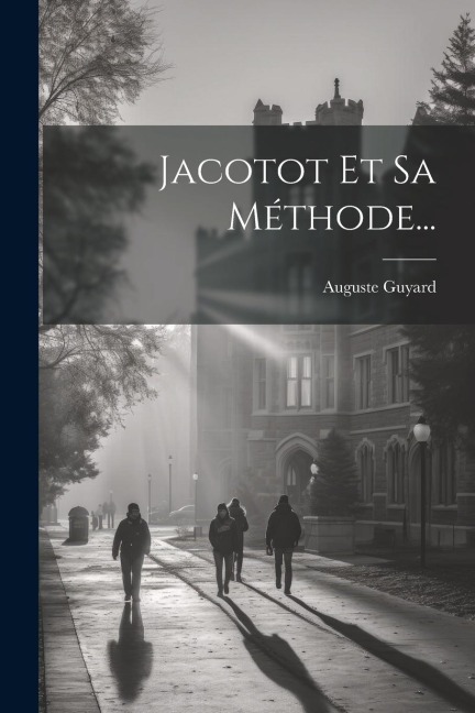 Jacotot Et Sa Méthode... - Auguste Guyard