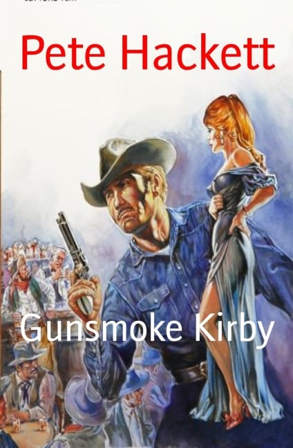 Gunsmoke Kirby - Pete Hackett