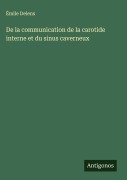 Cover-Bild zum Titel 'De la communication de la carotide interne et du sinus caverneux' von 'Émile Delens'