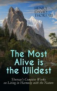 Cover-Bild zum Titel 'The Most Alive is the Wildest - Thoreau's Complete Works on Living in Harmony with the Nature' von 'Henry David Thoreau'