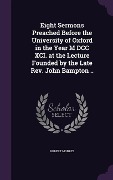 Cover-Bild zum Titel 'Eight Sermons Preached Before the University of Oxford in the Year M DCC XCI. at the Lecture Founded by the Late Rev. John Bampton ..' von 'Robert Morres'