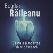 Cover-Bild zum Titel 'S¿ nu la¿i moartea s¿ te g¿seasc¿' von 'Bogdan Raileanu'