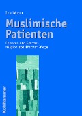 Cover-Bild zum Titel 'Muslimische Patienten' von 'Ina Wunn'
