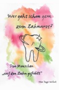 Cover-Bild zum Titel 'Wer geht schon gern zum Zahnarzt?' von 'Silke Hagen-van Gent'