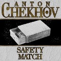 The Safety Match Lib/E - Anton Chekhov