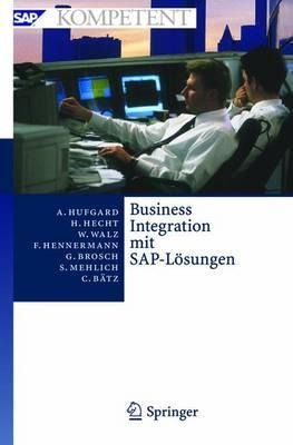 Business Integration mit SAP-Lösungen - Andreas Hufgard, Frank Hennermann, Gerald Brosch, Wolfgang Walz, Sabine Mehlich