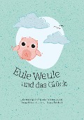 Cover-Bild zum Titel 'Eule Weule und das Glück' von 'Friederike Zoubaa'