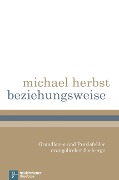 Cover-Bild zum Titel 'beziehungsweise' von 'Michael Herbst'