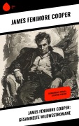 Cover-Bild zum Titel 'James Fenimore Cooper: Gesammelte Wildwestromane' von 'James Fenimore Cooper'