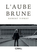 Cover-Bild zum Titel 'L'Aube brune' von 'Robert Viprey'