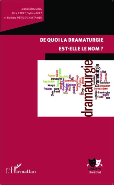 De quoi la dramaturgie est-elle le nom? - Boudier, Carre, Diaz, Metais-Chastanier