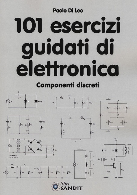 101 esercizi guidati di elettronica - Paolo Di Leo