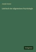 Cover-Bild zum Titel 'Lehrbuch der allgemeinen Psychologie' von 'Joseph Geyser'