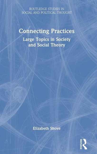 Connecting Practices - Elizabeth Shove