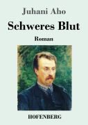 Cover-Bild zum Titel 'Schweres Blut' von 'Juhani Aho'
