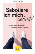 Cover-Bild zum Titel 'Sabotiere ich mich selbst?' von 'Lamiya Pitussi'