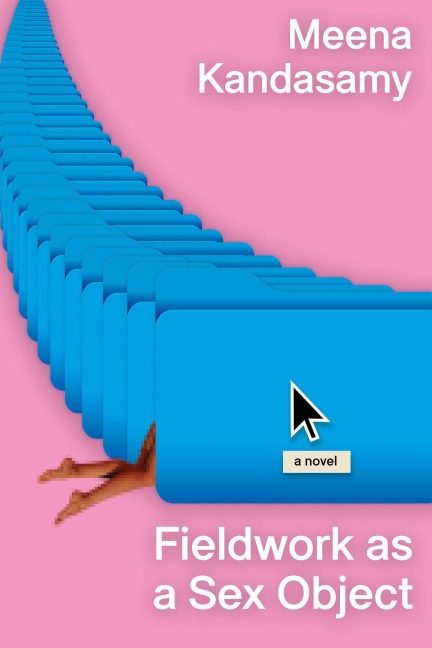 Fieldwork as a Sex Object - Meena Kandasamy