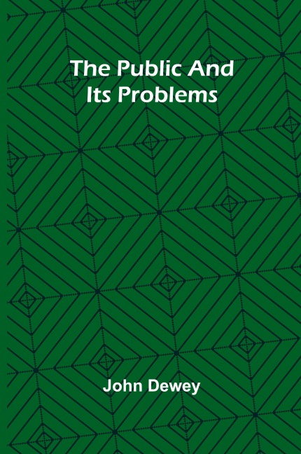 The public and its problems - John Dewey
