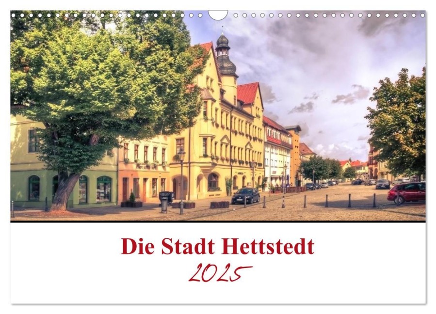 Die Stadt Hettstedt (Wandkalender 2025 DIN A3 quer), CALVENDO Monatskalender - Gierok, Steffen Magic Artist Design