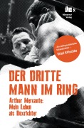 Cover-Bild zum Titel 'Der Dritte Mann im Ring' von 'Arthur Mercante'