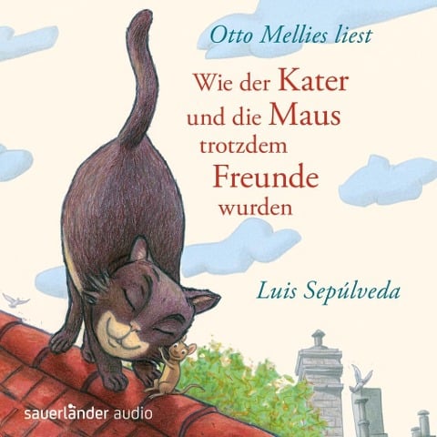 Wie der Kater und die Maus trotzdem Freunde wurden - Luis Sepúlveda