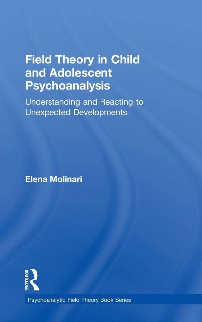 Field Theory in Child and Adolescent Psychoanalysis - Elena Molinari