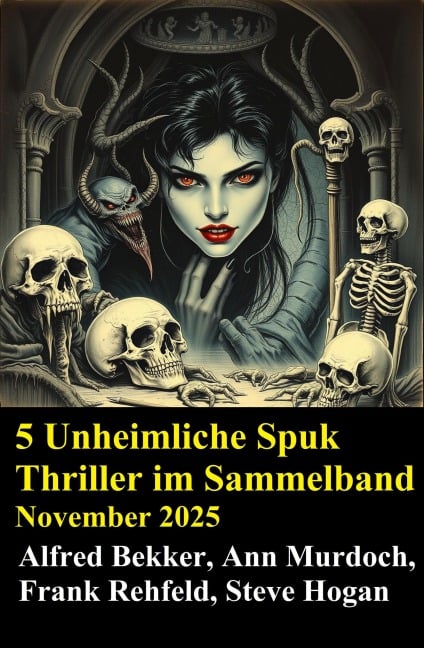 5 Unheimliche Spuk Thriller im Sammelband November 2025 - Alfred Bekker, Ann Murdoch, Steve Hogan, Frank Rehfeld