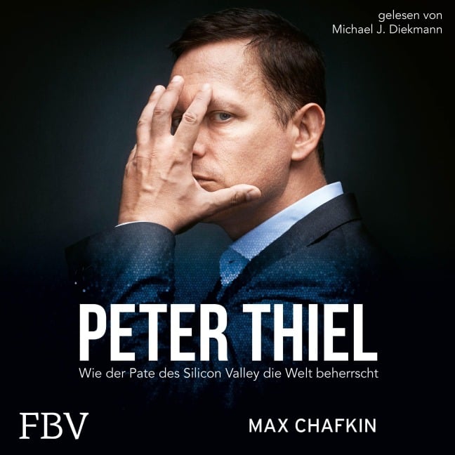 Peter Thiel Facebook, PayPal, Palantir - Max Chafkin
