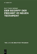 Der Begriff der Freiheit im Neuen Testament - Kurt Niederwimmer