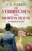 Cover-Bild zum Titel 'Die Verbrechen von Morton House' von 'C. S. Harris'