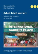 Cover-Bild zum Titel 'Arbeit frisch serviert - Selbständig handeln im Internet' von 'Klemens Leible, Manfred Spira'