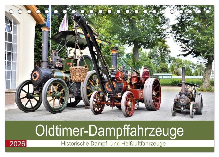 Oldtimer-Dampffahrzeuge. Historische Dampf- und Heißluftfahrzeuge (Tischkalender 2026 DIN A5 quer), CALVENDO Monatskalender - Günther Klünder