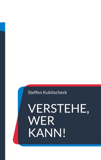Verstehe, wer kann! - Steffen Kubitscheck