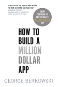 How to Build a Million Dollar App - George Berkowski