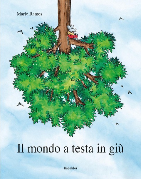Il mondo a testa in giù - Mario Ramos