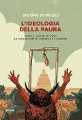 Cover-Bild zum Titel 'L' ideologia della paura. Come il complottismo ha conquistato l'America e l'Europa' von 'Jacopo Di Miceli'