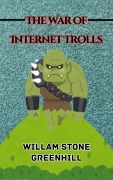 Cover-Bild zum Titel 'The War of the Internet Trolls' von 'William Stone Greenhill'