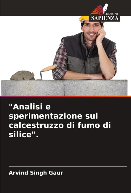 "Analisi e sperimentazione sul calcestruzzo di fumo di silice". - Arvind Singh Gaur