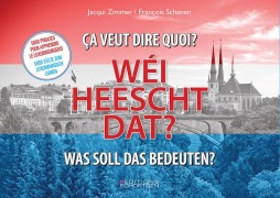 Cover-Bild zum Titel 'WEI HEESCHT DAT? - ÇA VEUT DIRE QUOI ? WAS SOLL DAS BEDEUTEN?' von 'Jaqui Zimmer, François Schanen'