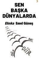 Sen Baska Dünyalarda - Elinka Emel Günes