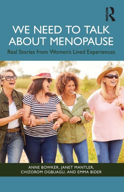 We Need to Talk About Menopause - Anne Bowker, Emma Bider, Janet Mantler, Chizorom Ogbuagu