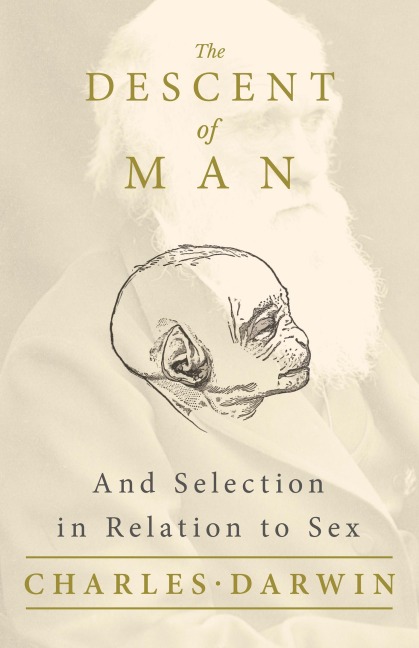 The Descent of Man - And Selection in Relation to Sex - Charles Darwin