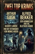 Cover-Bild zum Titel 'Zwei Top Krimis: Gilbert Larose und der Totengräber von Monks Arden / Der Kommissar und die blutigen Hände' von 'Alfred Bekker, Arthur Gask'