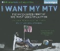 I Want My MTV: The Uncensored Story of the Music Video Revolution - Rob Tannenbaum, Craig Marks