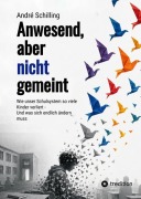 Cover-Bild zum Titel 'Anwesend, aber nicht gemeint' von 'André Schilling'